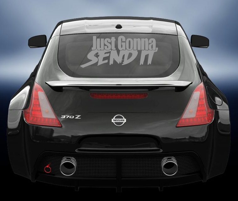 Just Gonna Send It vinyl decal