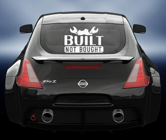 Built not bought vinyl sticker